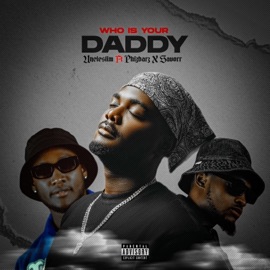 Who is your daddy (feat. Savorr & Phizbarz) Uncleslim