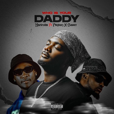 Who is your daddy (feat. Savorr & Phizbarz) - Single