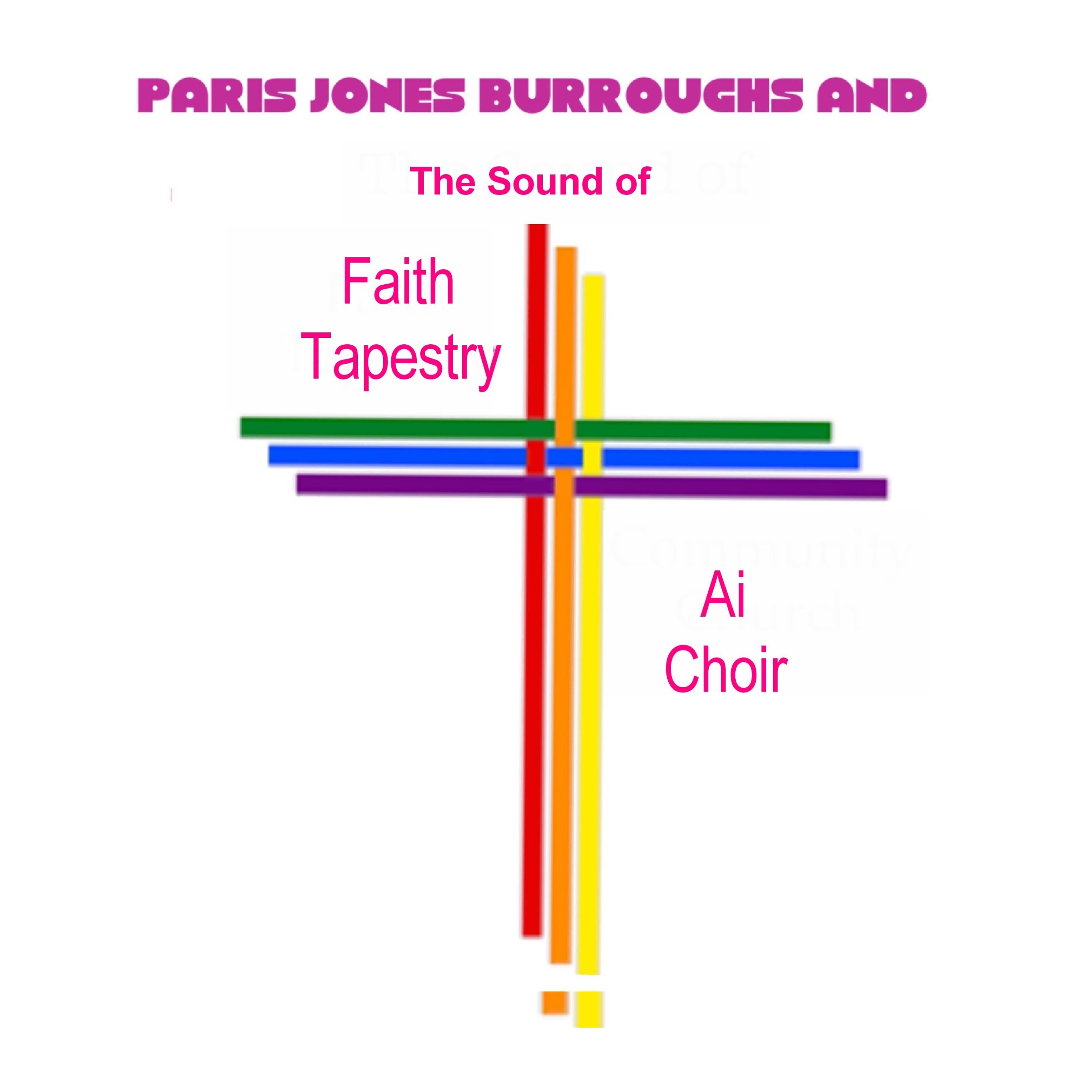 Paris Jones Burroughs And The Sound of Faith Tapestry Ai Choir
