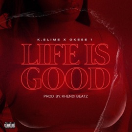 Life Is Good (feat. OKESE1) K.SLIME