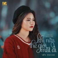 Khi Nửa Thế Giới Mất Đi - Single - Yến Thanh