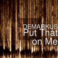 Put That on Me (feat. Doughkain & Blueflame Velly) - Single - Demarkus