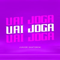 Vai Joga (feat. MC B7 & MC Cabelinho) - Single - Junior Santorini