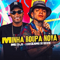 Minha Roupa Nova (feat. Mc Cajá) - Single - Luanzinho do Recife
