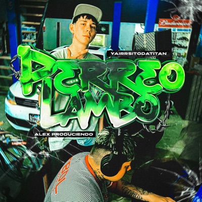 PERREO LAMBO (feat. YairrsitoDaTitan & Badbalta) - Single