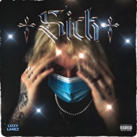 Sick - Single - Lizzy Lanez