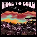 More to Build