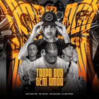 Tropa dos Sem Amor (feat. DJ BM PROD) - Single - MC KAKA RC, MC GD BH & MC BUIUZIN