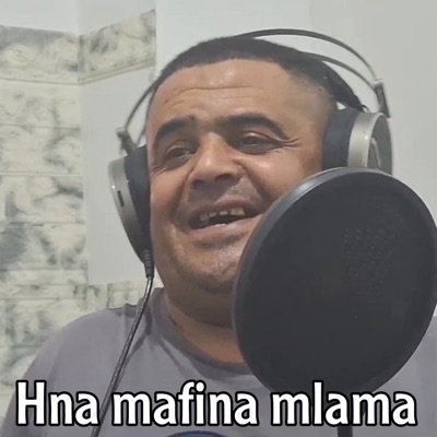 Song - Hna mafina mlama - Cheikh Chayeb