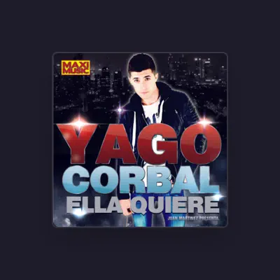 Listen to Yago Corbal, watch music videos, read bio, see tour dates & more!