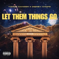LET THEM THINGS GO (feat. Grimey Chops) - Single - Tommy Danger