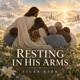 RESTING IN HIS ARMS cover art
