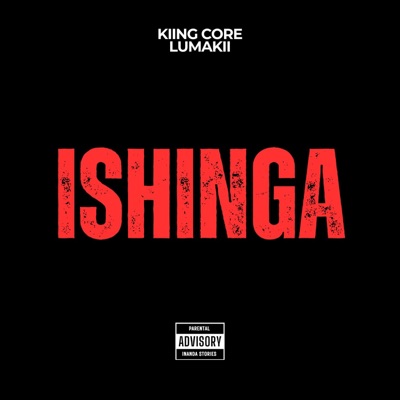 ISHINGA (feat. Kiing Core & Lumakii) - Single