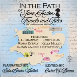 In the Path of Jane Austen: Travels and Tales: A 250th Birthday Anthology (Unabridged)