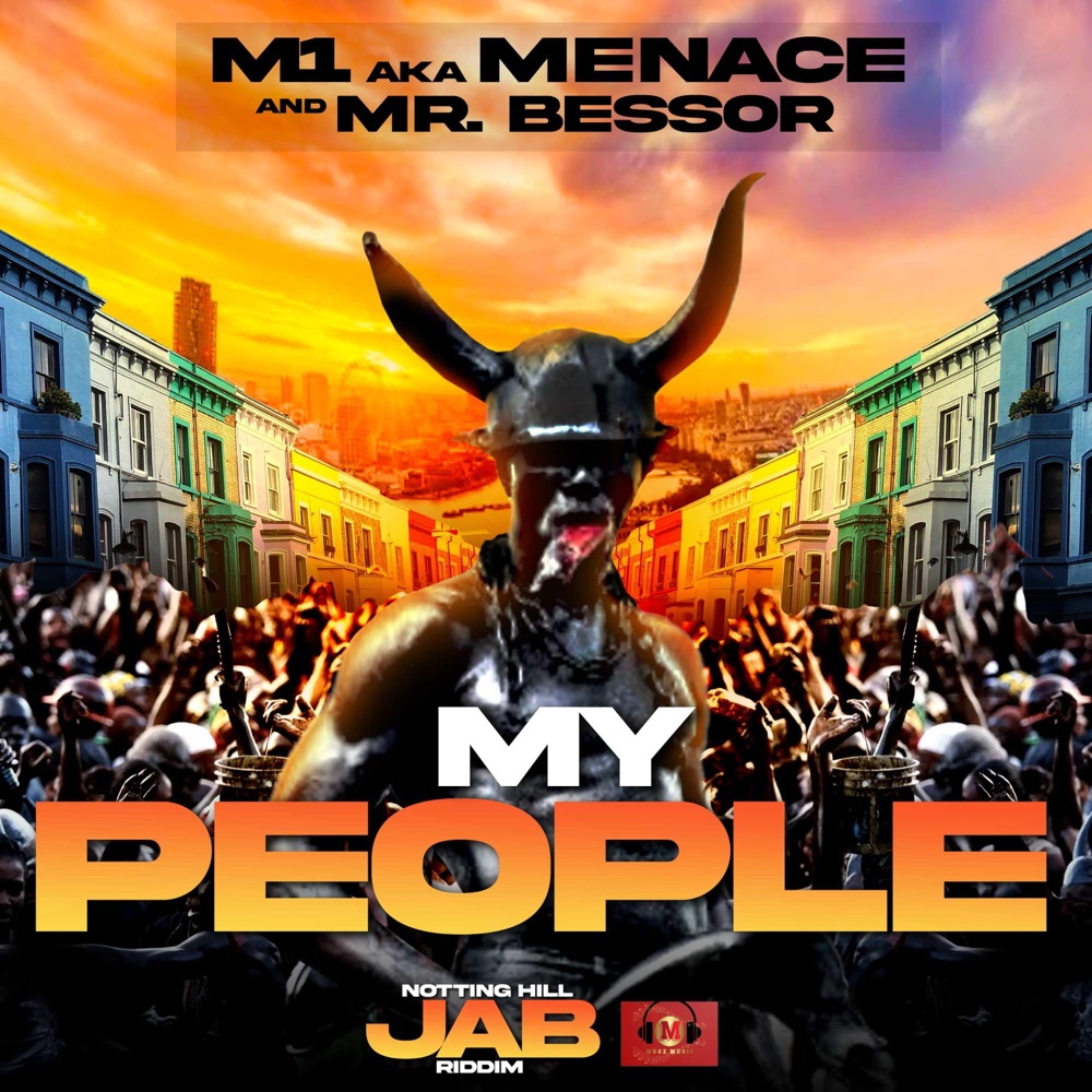 Обложка альбома «My People (Notting Hill Jab Riddim) - Single» — M1 aka Menace, Mr. Bessor & MugzMusic Productionz