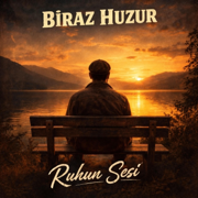 Biraz Huzur - Ruhun Sesi
