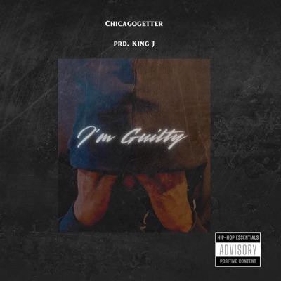 I'm Guilty (feat. Chicagogetter) - Single