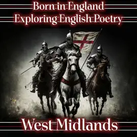 Born in England – Exploring English Poetry - The West Midlands: A celebration of English poems