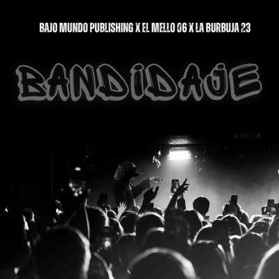 Bandidaje (feat. El Mello 06 & Burbuja 23) - Single
