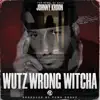Johnny Kroon - Wutz Wrong Witcha