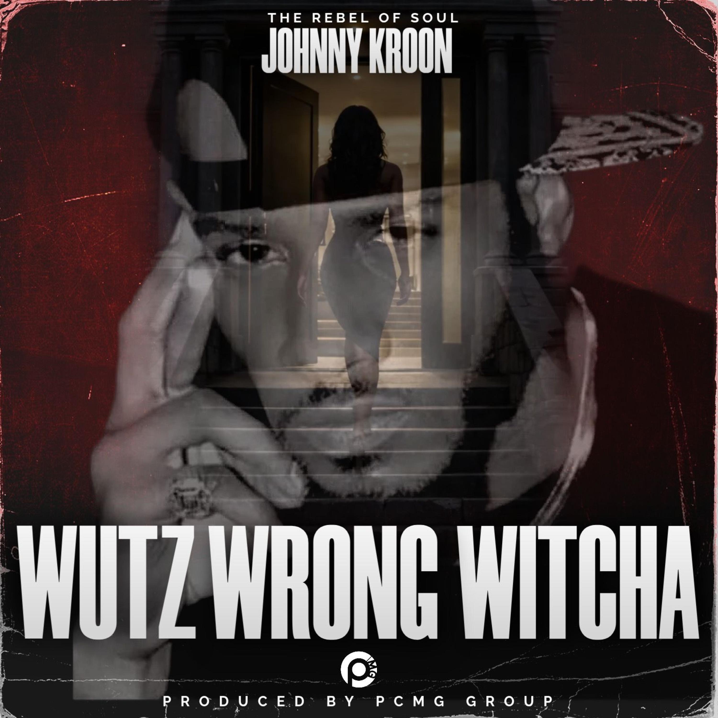 JOHNNY KROON FT. JR BLU - Wutz wrong witcha