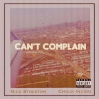 Can't Complain (feat. Chuck Indigo & No3tic) - Single - Nico Stockton