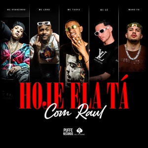 Hoje Ela Tá Com Raul (feat. Mc Lord & Mc Gê)
