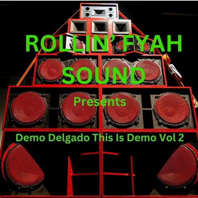Rollin' Fyah Sound Presents: Demo Delgado This Is Demo, Vol. 2
