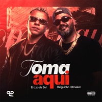 Toma Aqui - Single - Enzzo da Sul, Dioguinho Hitmaker & PP Hits