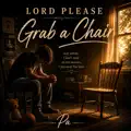 Lord Please Grab a Chair