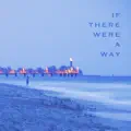If There Were A Way