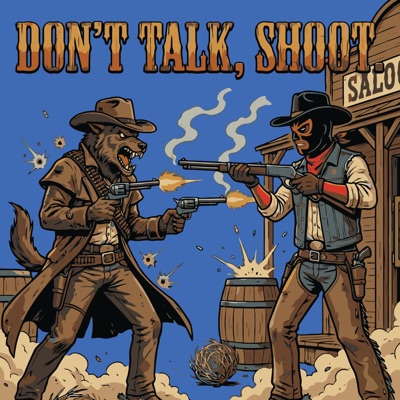 DON'T TALK, SHOOT. - Single