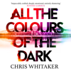 All the Colours of the Dark - Chris Whitaker