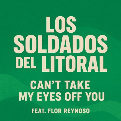 Can't Take My Eyes Off You (feat. Flor Reynoso) - Single