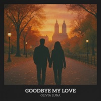 Goodbye My Love - Olivia Luna