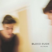 Blood Rush - Single - OLI Milne