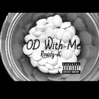 OD With Me! - Rowdy-X