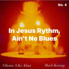 In Jesus Rhythm Ain't No Blues #4 - Ohana A Ke Akua new Single