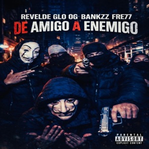 DE AMIGO A ENEMIGO (feat. REVELDE GLO & OG BANKZZ) - Single