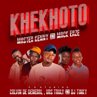 Khekhoto (feat. Mack Eaze, Calvin De General, Urs Truly & Dj Tinky) - Single