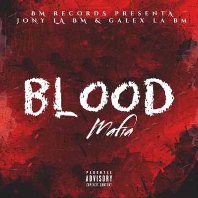 Blood Mafia (feat. Jony La Bm, Galex La BM & Rockstar La Bala) - Single