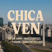 Chica Ven - Single - Sayian Jimmy, marcosboysss, Yishark & JuanseOnTheCloud
