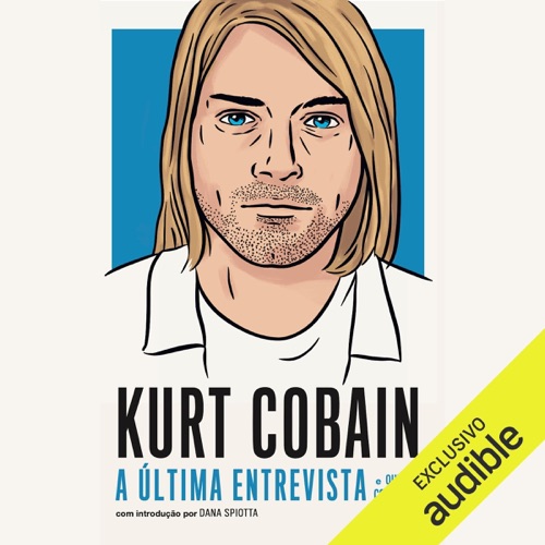 Kurt Cobain: A última entrevista e outras conversas (Unabridged) cover