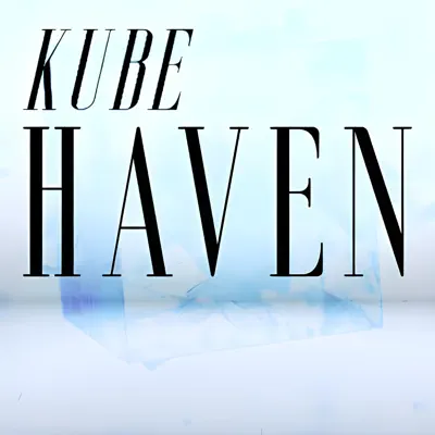 Listen to Haven - Single by K.U.B.E.