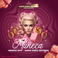 muñeca (feat. imperio mvp & hamlet beats) - Single - MAGO MUSIC RECORDS