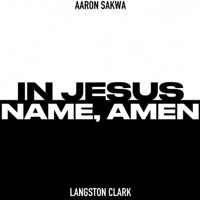 In Jesus Name, Amen - Single - Aaron Sakwa