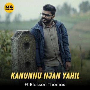 Kanunnu Njan Yahil (feat. Blesson Thomas)