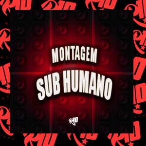 Montagem Sub Humano