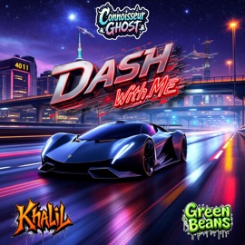 Dash With Me (feat. Khalil? & GreenBeans) Connoisseur Ghost