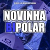 NOVINHA BIPOLAR (feat. DJ MENOR DO FLORIDA) - Single